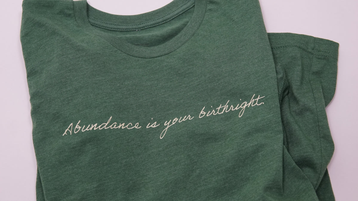 Abundance is your birthright Tee